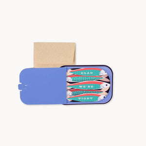 A card with sardines, that reads "glad we're tight"